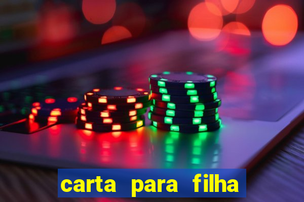 carta para filha em retiro